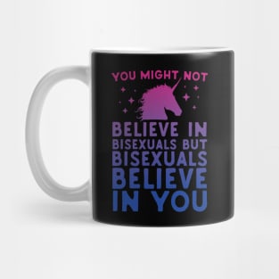 Bisexual Unicorns Believe In You Mug